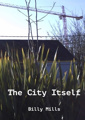 The City Itself by Mills, Billy