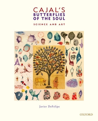 Cajal's Butterflies of the Soul: Science and Art by Defelipe, Javier