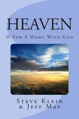 Heaven: O For a Home with God by May, Jeff