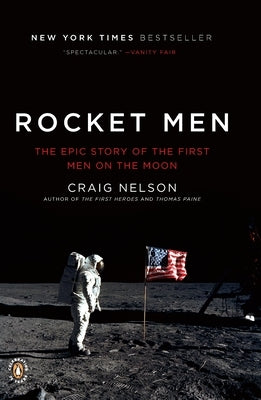 Rocket Men: The Epic Story of the First Men on the Moon by Nelson, Craig