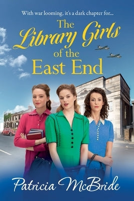 The Library Girls of the East End by McBride, Patricia