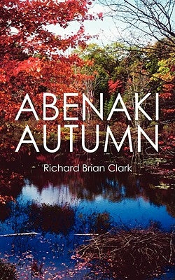 Abenaki Autumn by Clark, Richard Brian