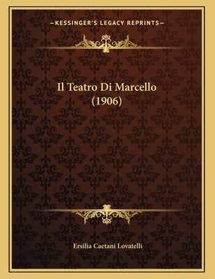 Il Teatro Di Marcello (1906) by Lovatelli, Ersilia Caetani