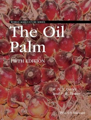 The Oil Palm by Corley, R. H. V.