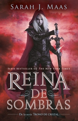 Reina de Sombras / Queen of Shadows by Maas, Sarah J.