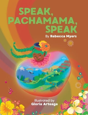 Speak, Pachamama, Speak by Myers, Rebecca