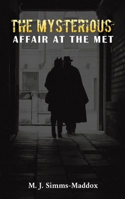 The Mysterious Affair at the Met by Simms-Maddox, M. J.