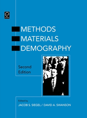 The Methods and Materials of Demography by Siegel, Jacob S.