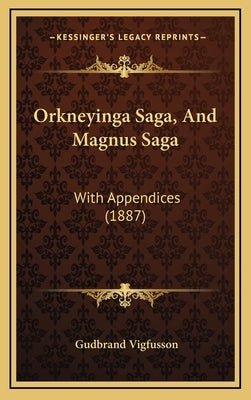 Orkneyinga Saga, And Magnus Saga: With Appendices (1887) by Vigfusson, Gudbrand
