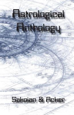 Astrological Anthology by Sakoian, Frances