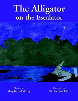 The Alligator on the Escalator by Witherup, Mary Beth