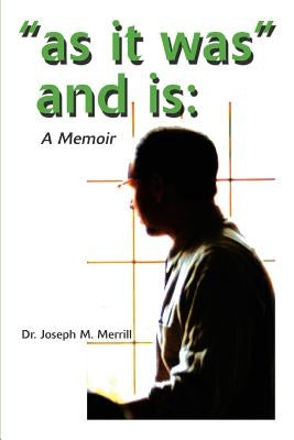 As It Was and Is: A Memoir by Merrill, Joseph M.