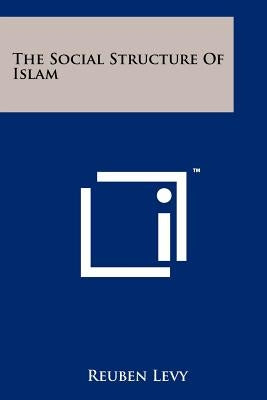 The Social Structure Of Islam by Levy, Reuben
