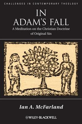 In Adam's Fall: A Meditation on the Christian Doctrine of Original Sin by McFarland, Ian A.