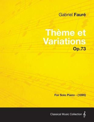 Theme Et Variations Op.73 - For Solo Piano (1895) by Faur, Gabriel