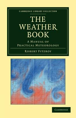 The Weather Book by Fitzroy, Robert