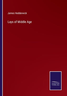 Lays of Middle Age by Hedderwick, James