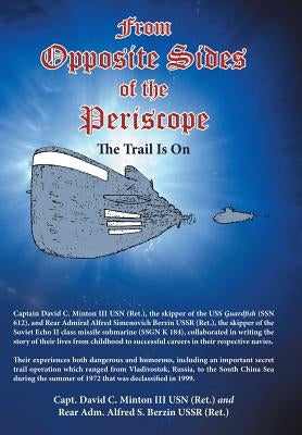 From Opposite Sides of the Periscope: The Trail Is On by Minton Usn, Capt David C., III