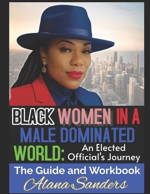 Black Women in a Male Dominated World: An Elected Officials Journey by Stovall, Alana Sanders