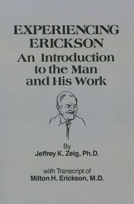 Experiencing Erikson by Zeig, Jeffery K.