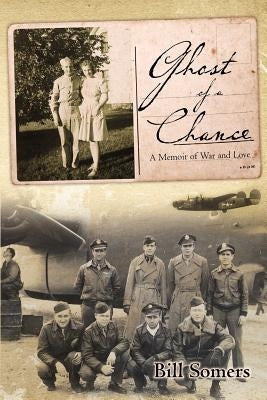 Ghost of a Chance: A Memoir of War and Love by Somers, Bill