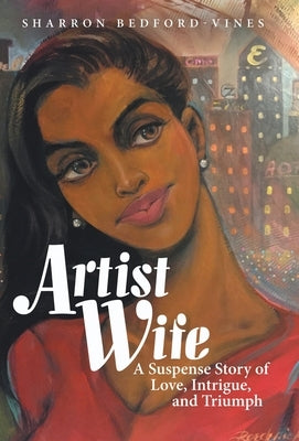 Artist Wife: A Suspense Story of Love, Intrigue, and Triumph by Bedford-Vines, Sharron