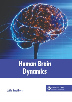 Human Brain Dynamics by Smothers, Latia