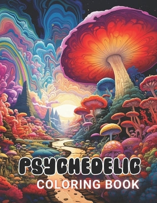 Psychedelic Coloring Book: High Quality and Unique Coloring Pages by Klein, Karolann