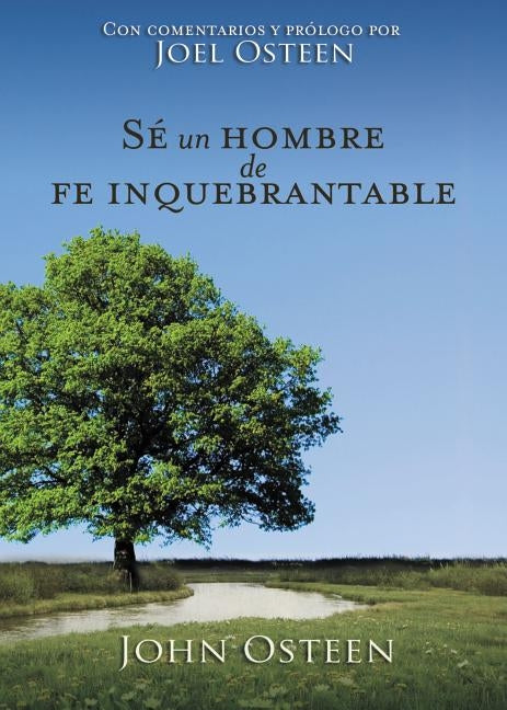 Sé Un Hombre de Fe Inquebrantable by Osteen, John