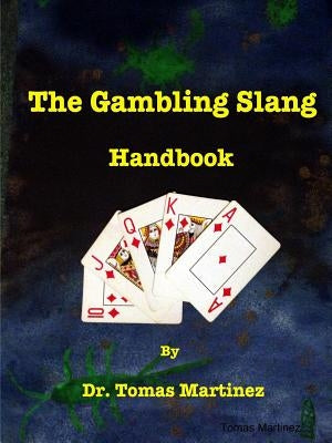 The Gambling Slang Handbook by Martinez, Tomas