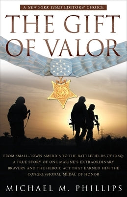 The Gift of Valor: A War Story by Phillips, Michael M.