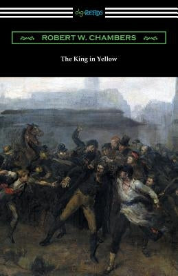 The King in Yellow (with a Foreword by Rupert Hughes) by Chambers, Robert W.