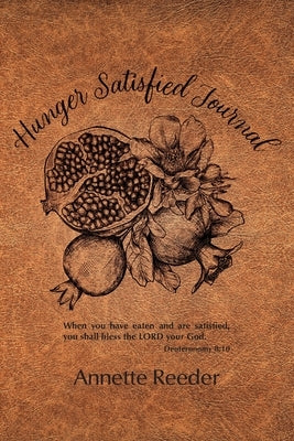 Hunger Satisfied Journal 2nd Edition by Reeder, Annette