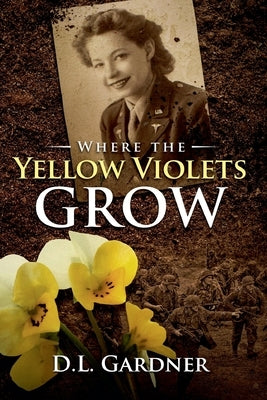 Where the Yellow Violets Grow by Gardner, D. L.