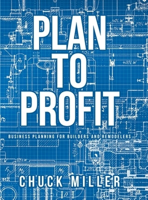 Plan To Profit by Miller, Chuck