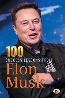 100 Success Lessons from Elon Musk by Chokkan, N.