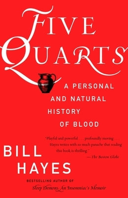 Five Quarts: A Personal and Natural History of Blood by Hayes, Bill B.