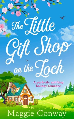 The Little Gift Shop on the Loch by Conway, Maggie
