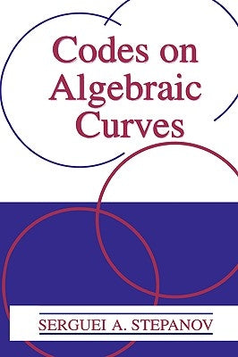 Codes on Algebraic Curves by Stepanov, Serguei A.