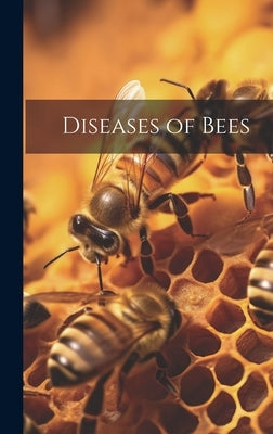 Diseases of Bees by Anonymous