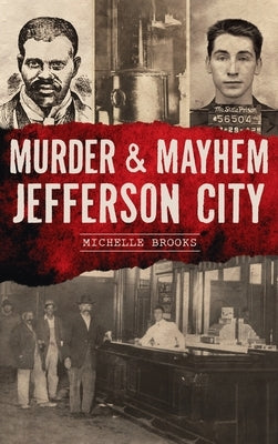 Murder & Mayhem Jefferson City by Brooks, Michelle