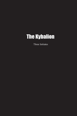 The Kybalion: A Study of the Hermetic Philosophy of Ancient Egypt and Greece by Initiates, Three