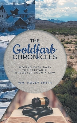 The Goldfarb Chronicles: Moving With Baby, The Solitario, Brewster County Law by Smith, Wm Hovey