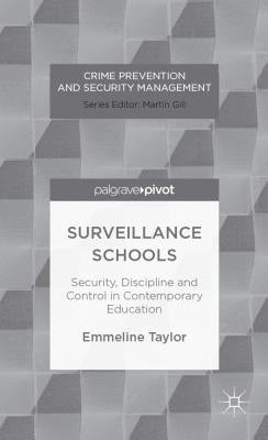 Surveillance Schools: Security, Discipline and Control in Contemporary Education by Taylor, E.