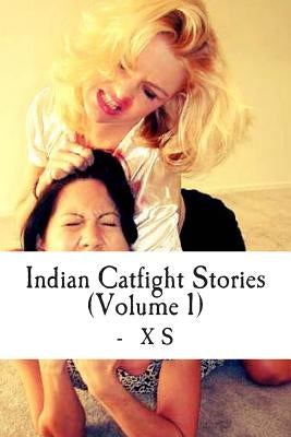 Indian Catfight Stories by Xs