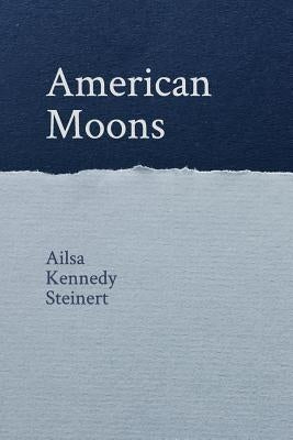 American Moons by Steinert, Ailsa Kennedy