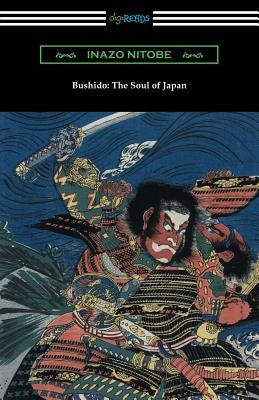 Bushido: The Soul of Japan (with an Introduction by William Elliot Griffis) by Nitobe, Inazo