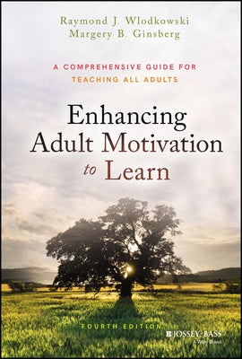 Enhancing Adult Motivation to Learn by Wlodkowski, Raymond J.