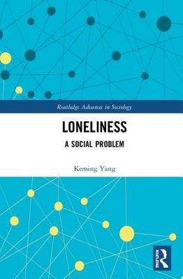 Loneliness: A Social Problem by Yang, Keming