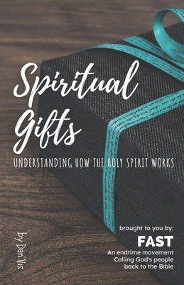Spiritual Gifts: Understanding How the Holy Spirit Works by Vis, Dan